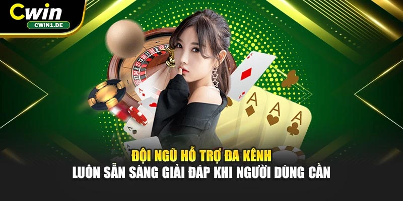 Đội ngũ hỗ trợ đa kênh luôn sẵn sàng giải đáp khi người dùng cần