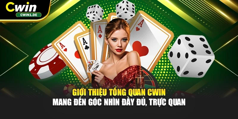 Giới thiệu tổng quan CWIN mang đến góc nhìn đầy đủ, trực quan