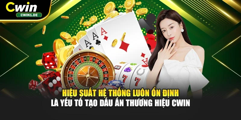 Hiệu suất hệ thống luôn ổn định là yếu tố tạo dấu ấn thương hiệu CWIN