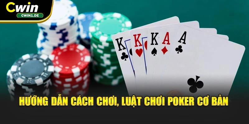 Hướng dẫn cách chơi, luật chơi Poker cơ bản