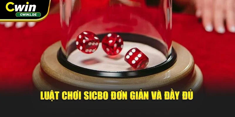Luật chơi Sicbo đơn giản và đầy đủ