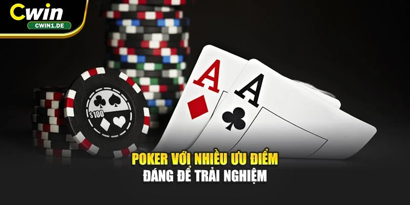 Poker với nhiều ưu điểm đáng để trải nghiệm