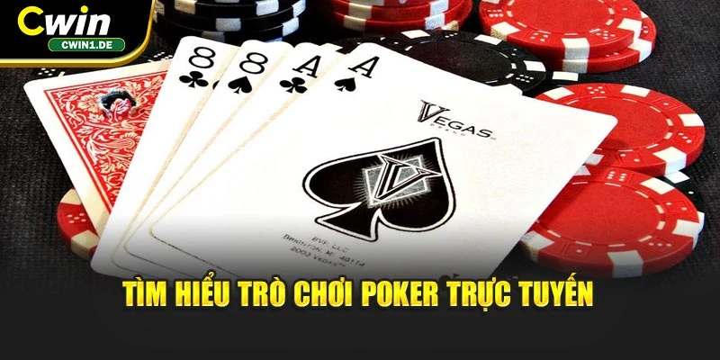 Tìm hiểu trò chơi Poker trực tuyến