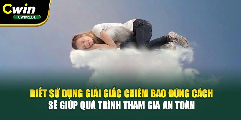 Biết sử dụng giải giấc chiêm bao đúng cách sẽ giúp quá trình tham gia an toàn 