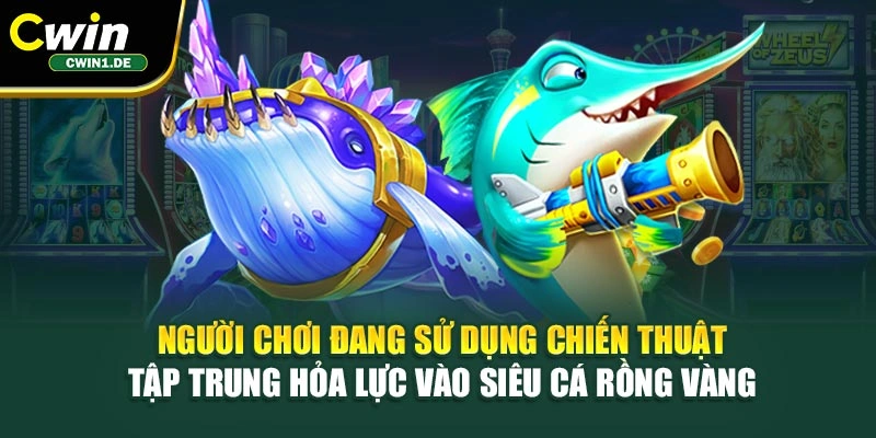 Người chơi đang sử dụng chiến thuật tập trung hỏa lực vào siêu cá rồng vàng 